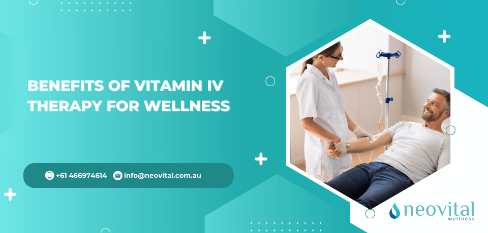 Benefits of Vitamin IV Therapy for Wellness