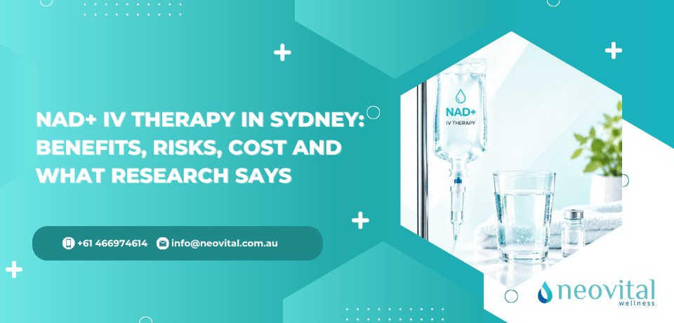 NAD+ IV Therapy in Sydney Benefits, Risks, Cost and What Research Says